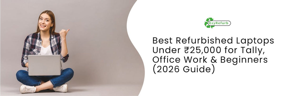 Best Refurbished Laptops Under ₹25,000 for Tally, Office Work & Beginners (2026 Guide)