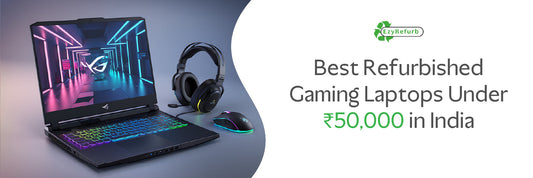Best Refurbished Gaming Laptops Under ₹50,000 in India