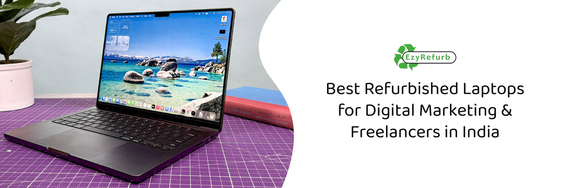 Best Refurbished Laptops for Digital Marketing & Freelancers in India (2026)