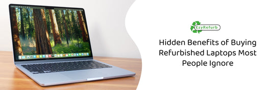 Hidden Benefits of Buying Refurbished Laptops 