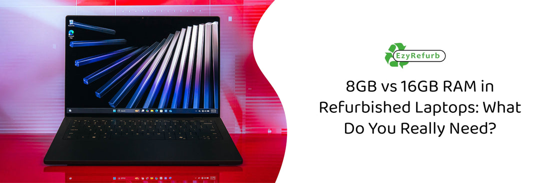  8GB vs 16GB RAM in refurbished laptops 
