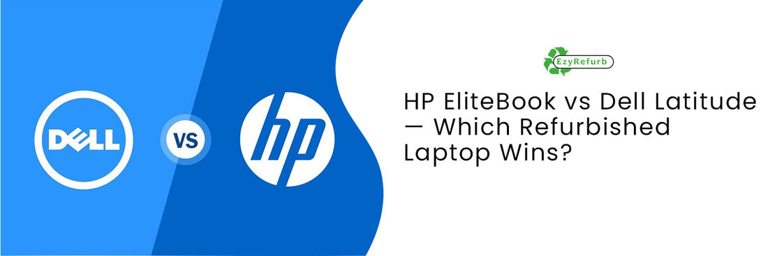HP EliteBook vs Dell Latitude — Which Refurbished Laptop Wins?