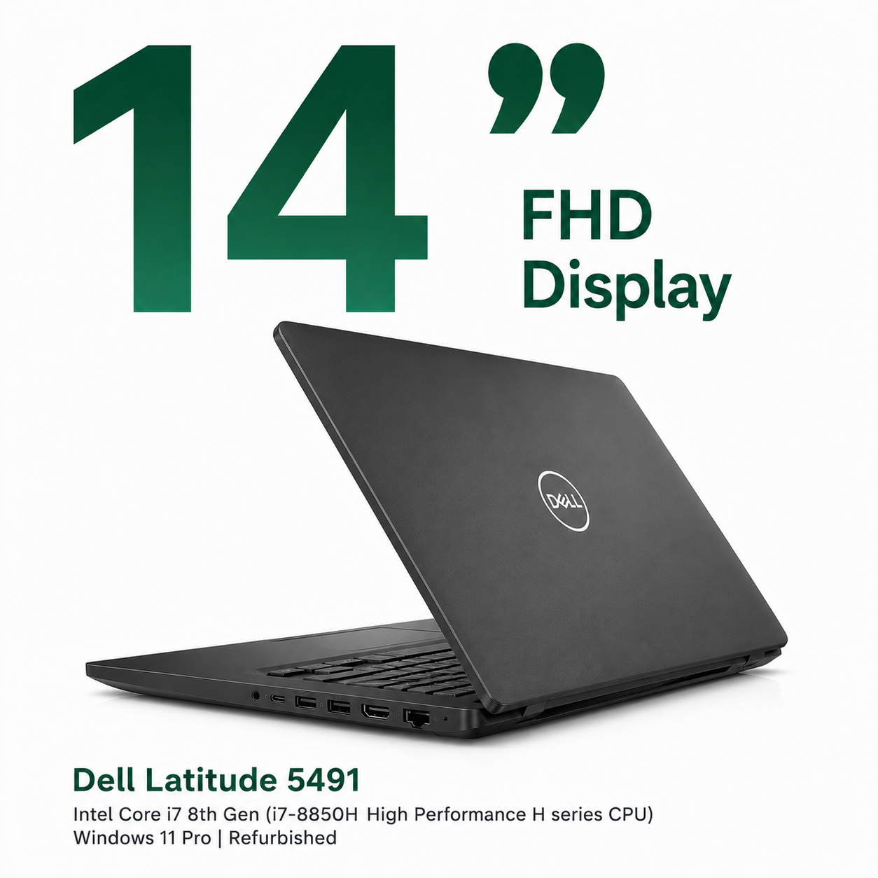 Dell Latitude 5491 Intel Core i7 8th Gen (i7-8850H High Performance H series CPU) | 14 Inch FHD Windows 11 Pro Refurbished