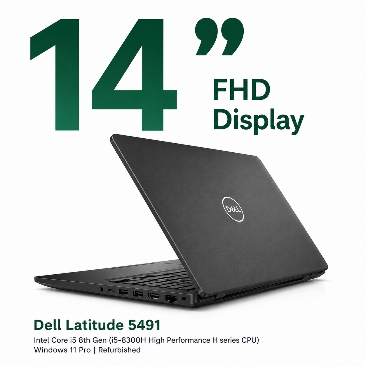 Dell Latitude 5491 Intel Core i5 8th Gen (i5-8300H High Performance H series CPU) | 14 Inch FHD Windows 11 Pro Refurbished